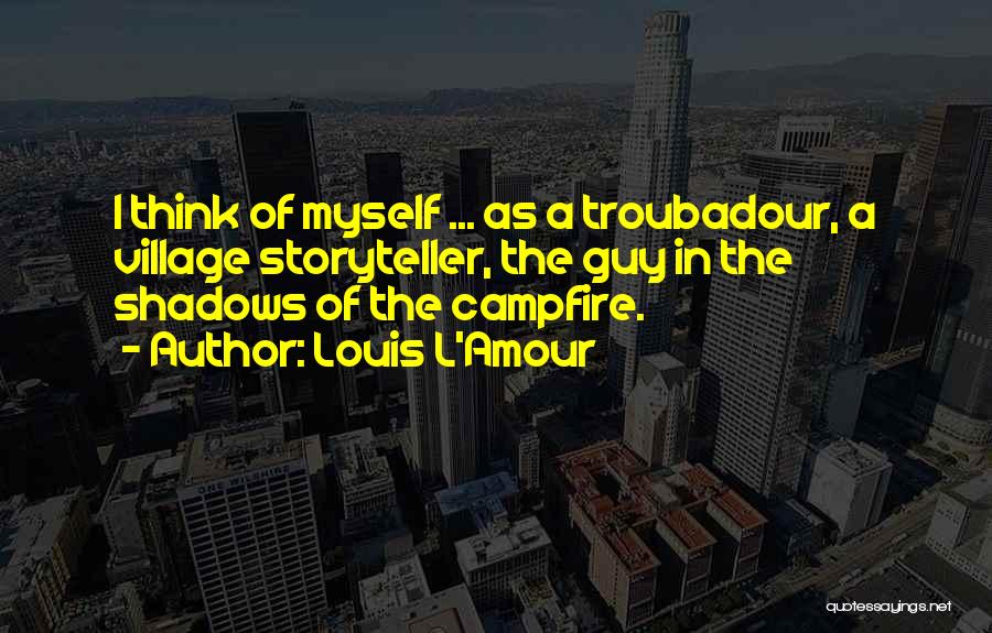 Troubadour Quotes By Louis L'Amour