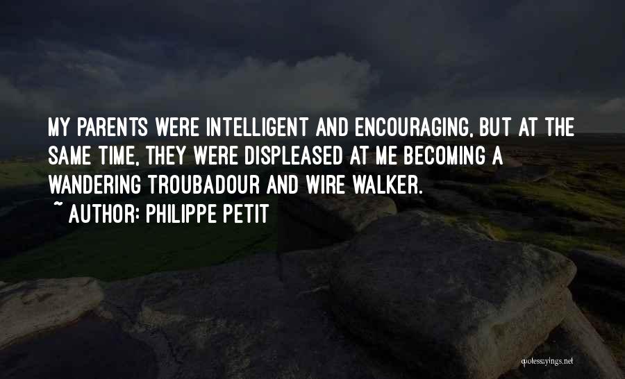 Troubadour Quotes By Philippe Petit