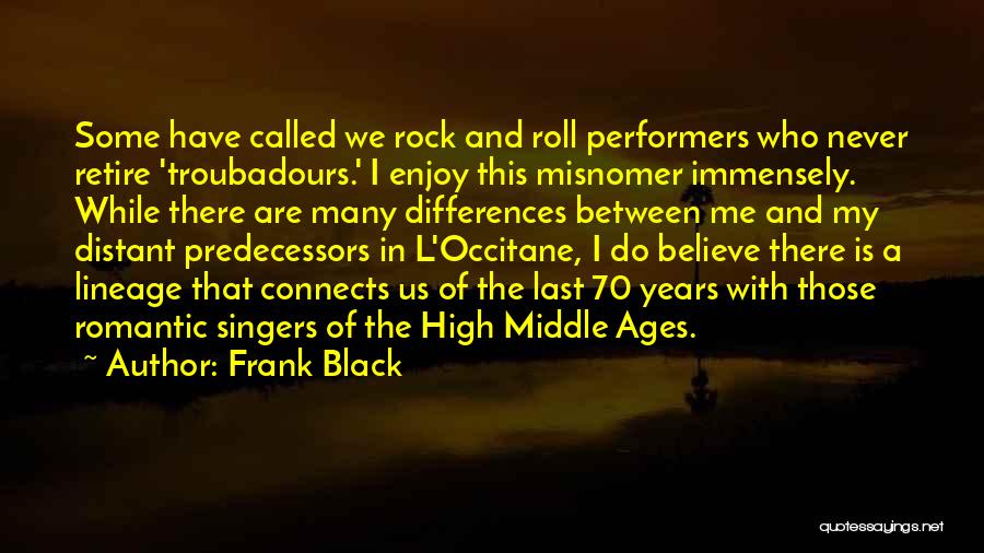 Troubadours Quotes By Frank Black