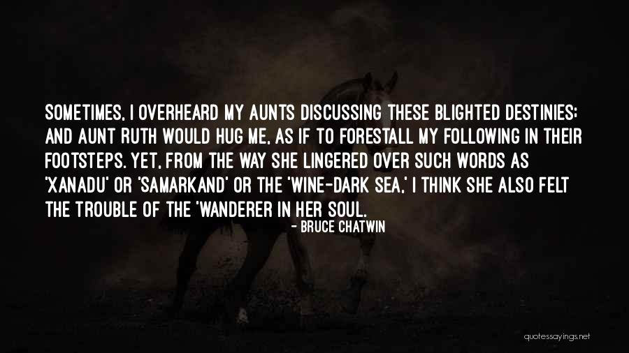 Trouble In My Way Quotes By Bruce Chatwin Trouble In My Way Quotes By Bruce Chatwin