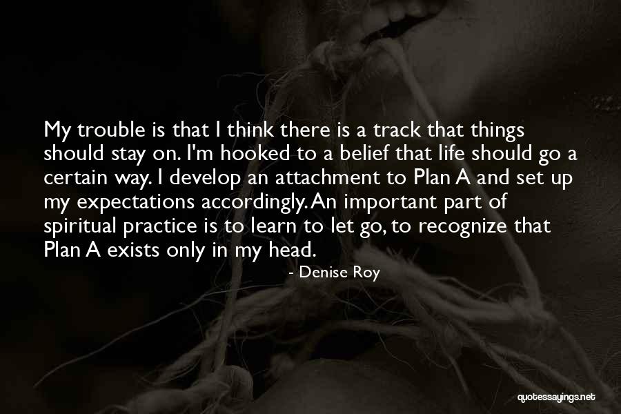 Trouble In My Way Quotes By Denise Roy Trouble In My Way Quotes By Denise Roy