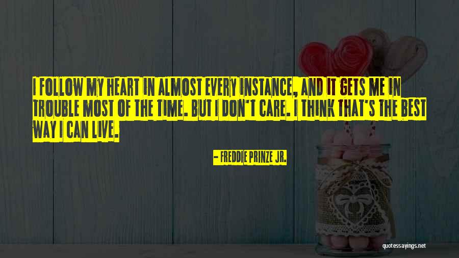 Trouble In My Way Quotes By Freddie Prinze Jr. Trouble In My Way Quotes By Freddie Prinze Jr.