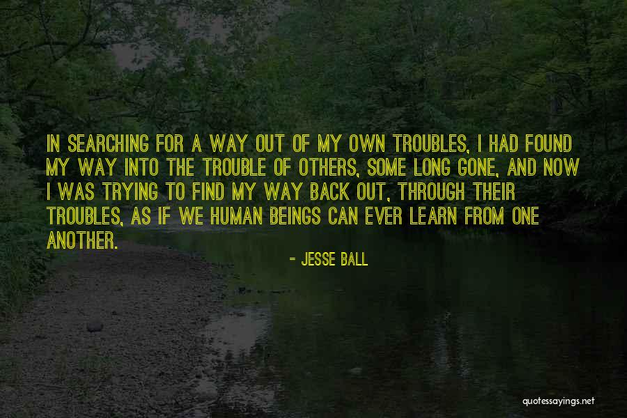 Trouble In My Way Quotes By Jesse Ball Trouble In My Way Quotes By Jesse Ball