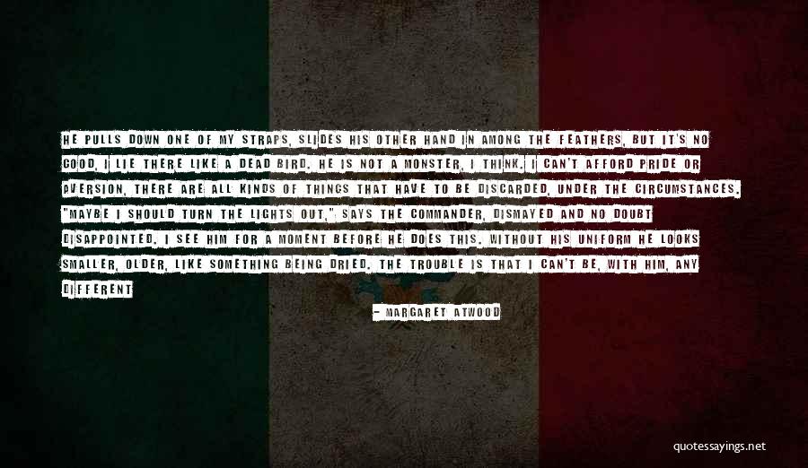 Trouble In My Way Quotes By Margaret Atwood Trouble In My Way Quotes By Margaret Atwood