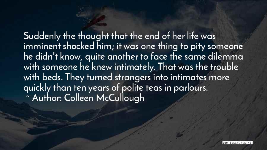 Trouble In Relationships Quotes By Colleen McCullough