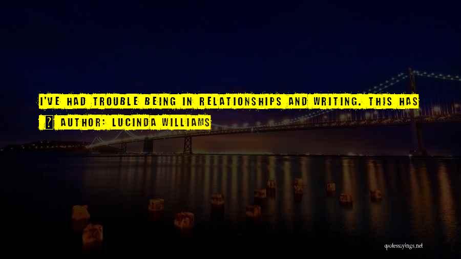 Trouble In Relationships Quotes By Lucinda Williams