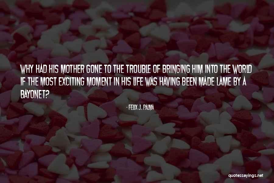 Trouble In The World Quotes By Felix J. Palma Trouble In The World Quotes By Felix J. Palma