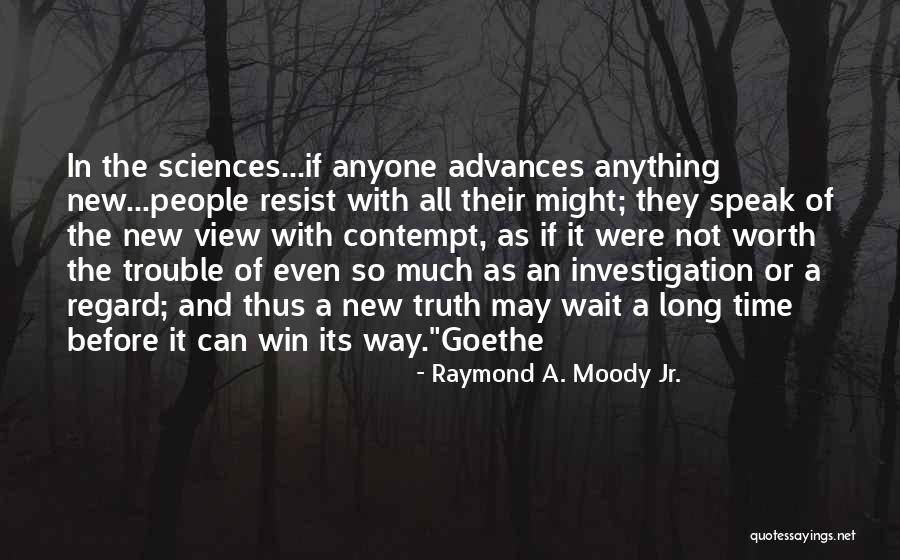 Trouble Of Anyone Quotes By Raymond A. Moody Jr. Trouble Of Anyone Quotes By Raymond A. Moody Jr.