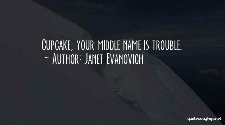 Trouble Quotes By Janet Evanovich