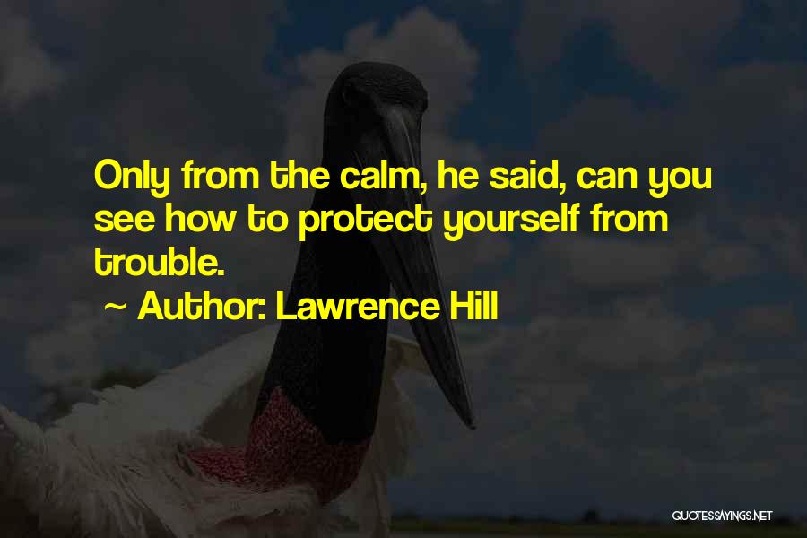 Trouble Quotes By Lawrence Hill