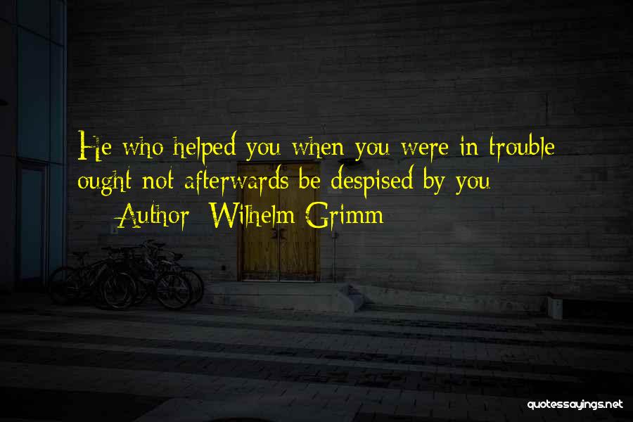 Trouble Quotes By Wilhelm Grimm