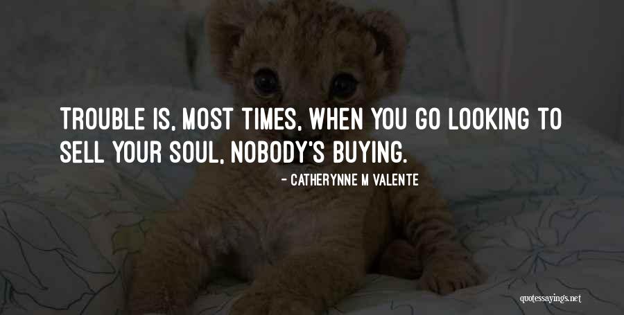 Trouble Times Quotes By Catherynne M Valente Trouble Times Quotes By Catherynne M Valente