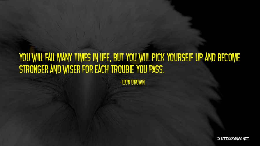 Trouble Times Quotes By Leon Brown Trouble Times Quotes By Leon Brown