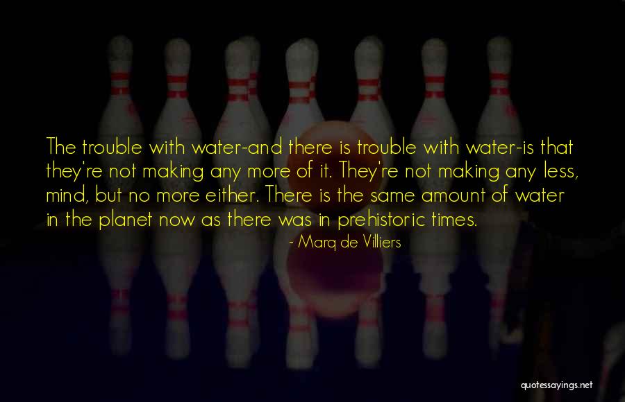 Trouble Times Quotes By Marq De Villiers Trouble Times Quotes By Marq De Villiers