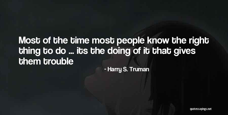 Trouble With Harry Quotes By Harry S. Truman Trouble With Harry Quotes By Harry S. Truman