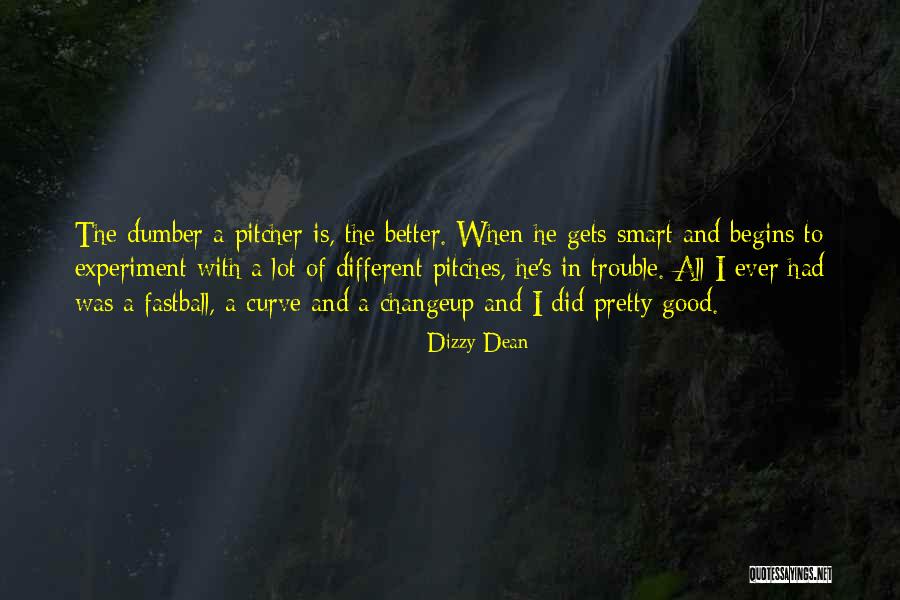 Trouble With The Curve Quotes By Dizzy Dean Trouble With The Curve Quotes By Dizzy Dean