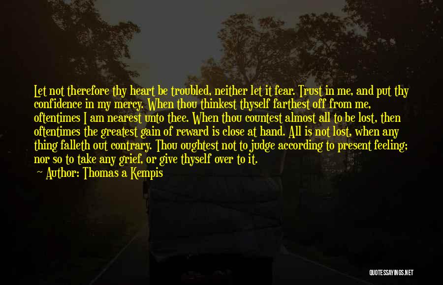 Troubled Heart Quotes By Thomas A Kempis