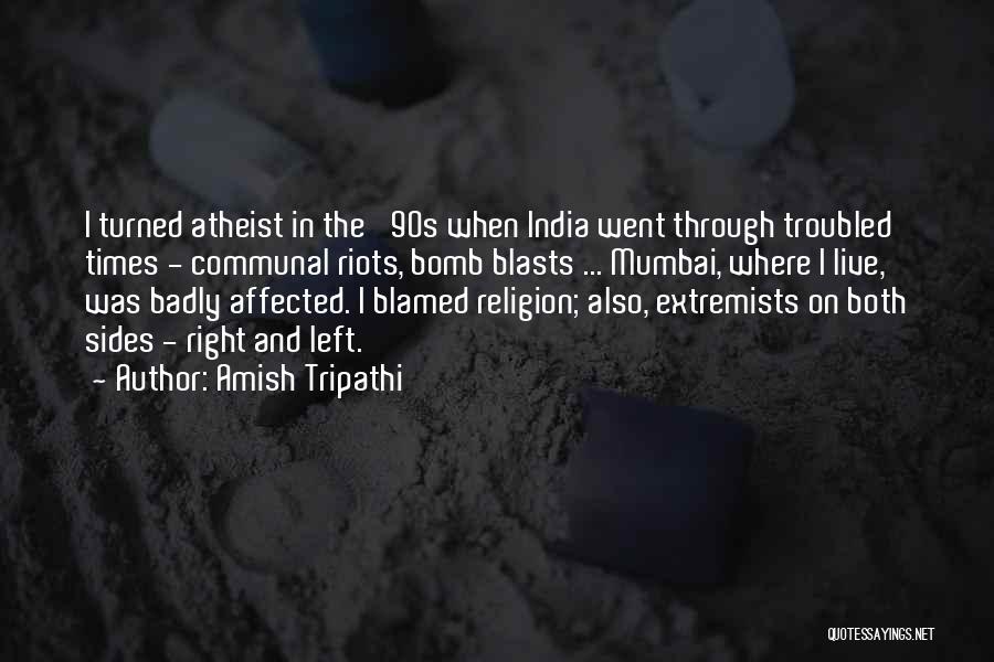 Troubled Times Quotes By Amish Tripathi