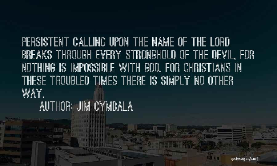 Troubled Times Quotes By Jim Cymbala