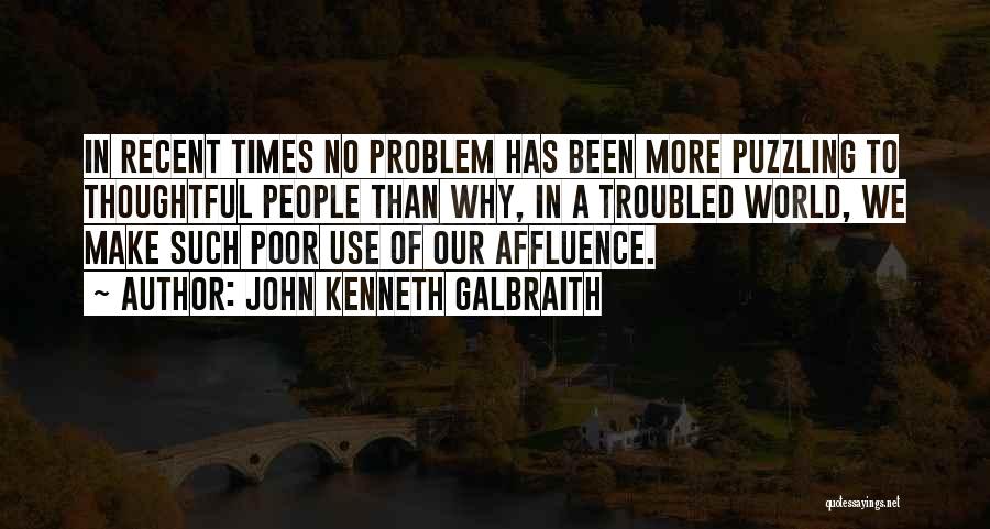 Troubled Times Quotes By John Kenneth Galbraith