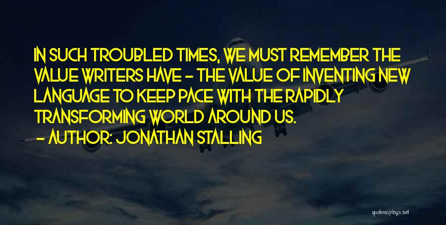 Troubled Times Quotes By Jonathan Stalling