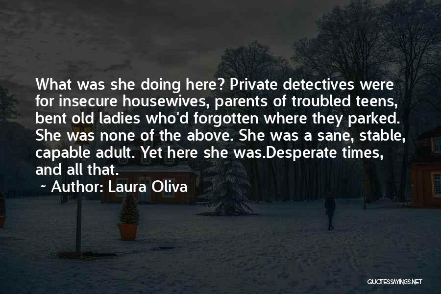 Troubled Times Quotes By Laura Oliva