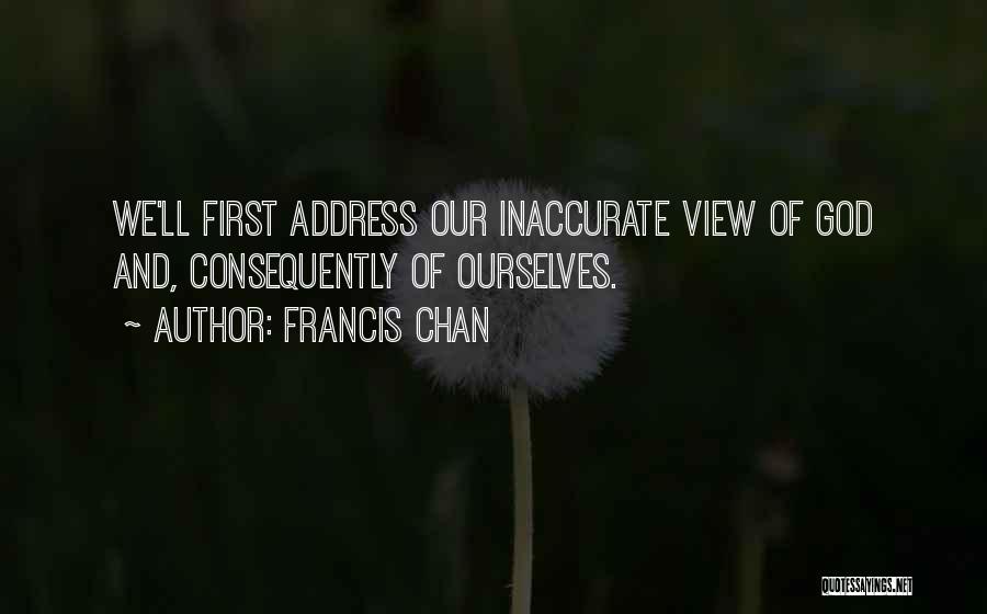 Troubleinus Quotes By Francis Chan