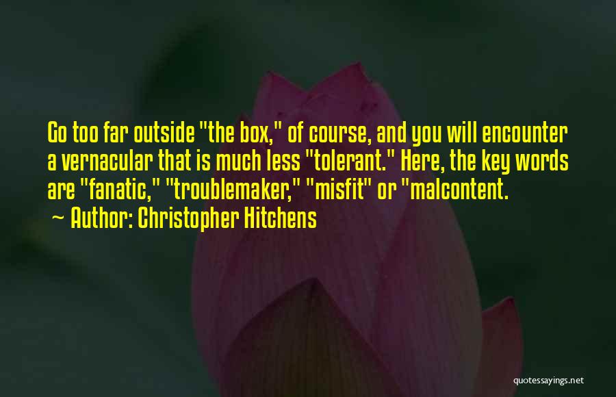 Troublemaker Quotes By Christopher Hitchens