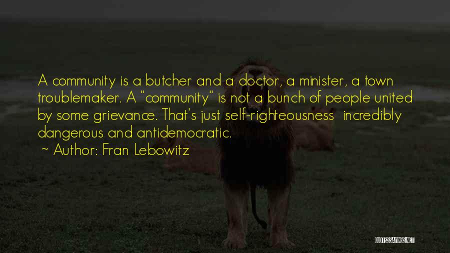 Troublemaker Quotes By Fran Lebowitz