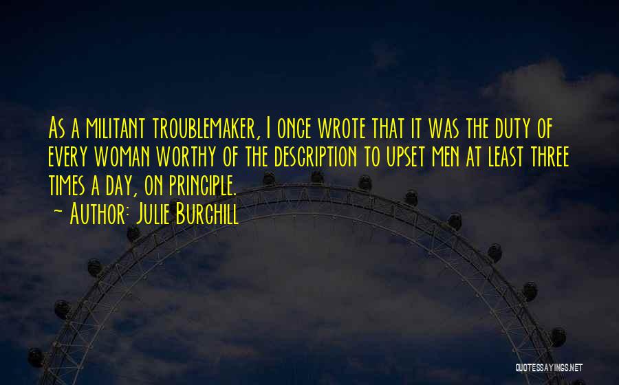 Troublemaker Quotes By Julie Burchill