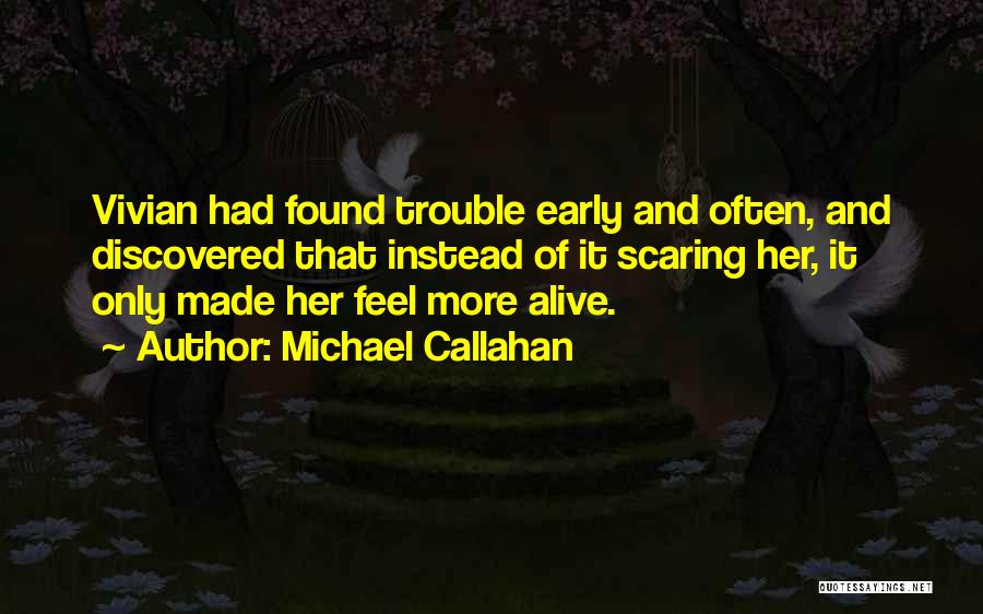 Troublemaker Quotes By Michael Callahan