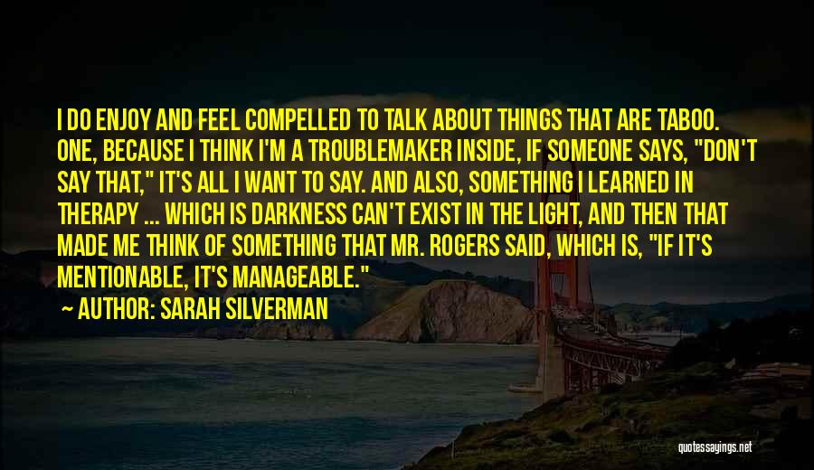 Troublemaker Quotes By Sarah Silverman