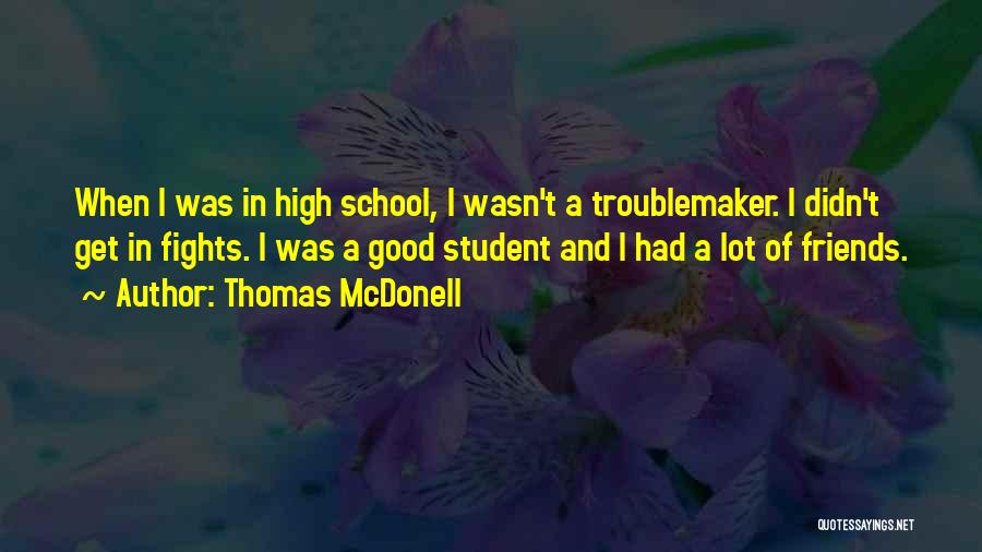 Troublemaker Quotes By Thomas McDonell