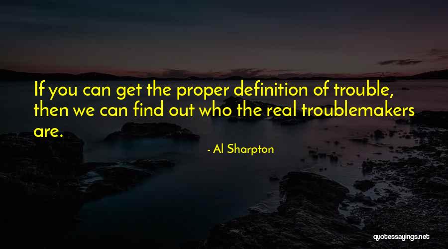 Troublemakers Quotes By Al Sharpton Troublemakers Quotes By Al Sharpton
