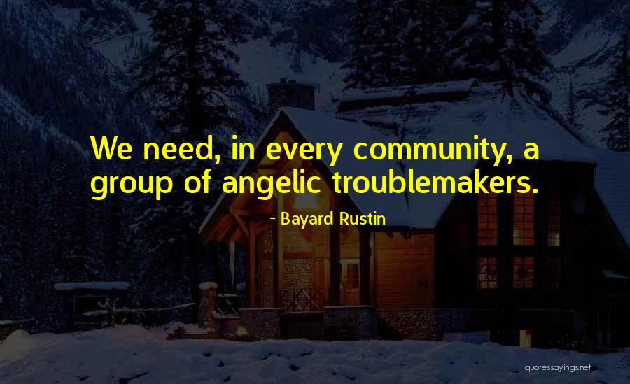 Troublemakers Quotes By Bayard Rustin Troublemakers Quotes By Bayard Rustin