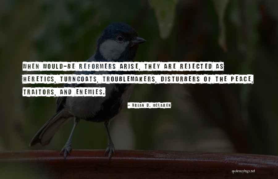 Troublemakers Quotes By Brian D. McLaren Troublemakers Quotes By Brian D. McLaren