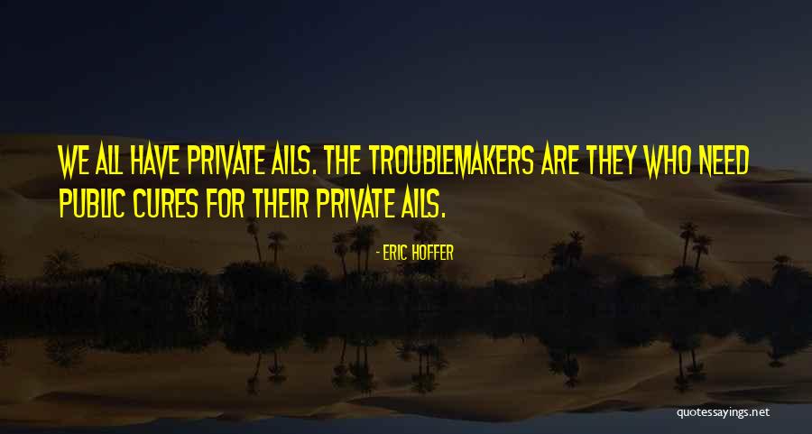 Troublemakers Quotes By Eric Hoffer Troublemakers Quotes By Eric Hoffer