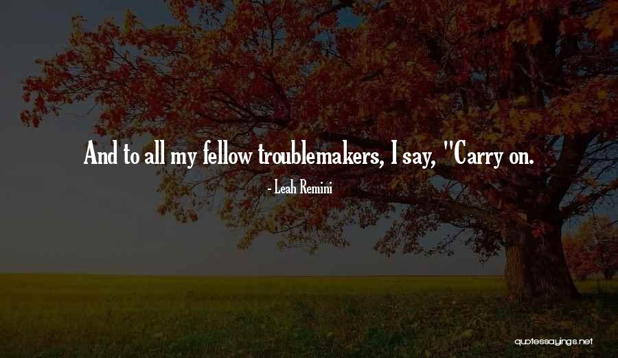 Troublemakers Quotes By Leah Remini Troublemakers Quotes By Leah Remini