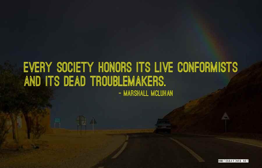 Troublemakers Quotes By Marshall McLuhan Troublemakers Quotes By Marshall McLuhan