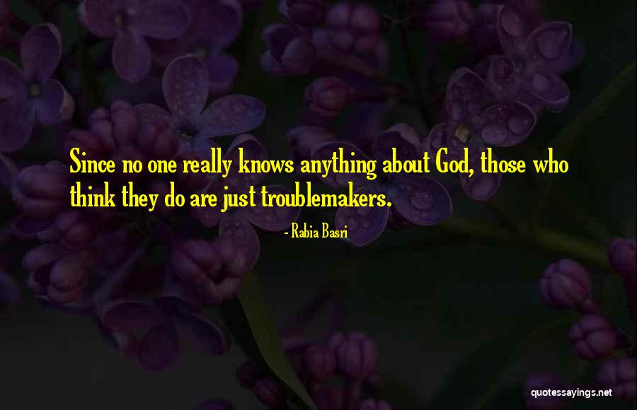 Troublemakers Quotes By Rabia Basri Troublemakers Quotes By Rabia Basri