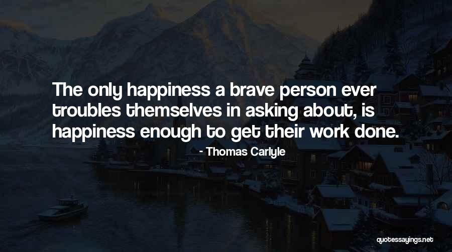 Troubles At Work Quotes By Thomas Carlyle Troubles At Work Quotes By Thomas Carlyle