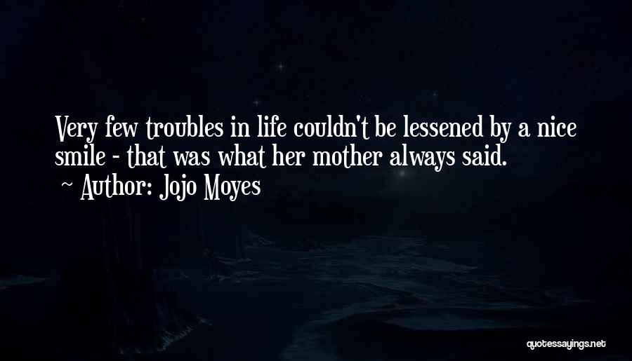 Troubles In Life Quotes By Jojo Moyes