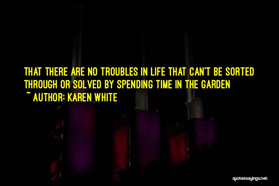 Troubles In Life Quotes By Karen White