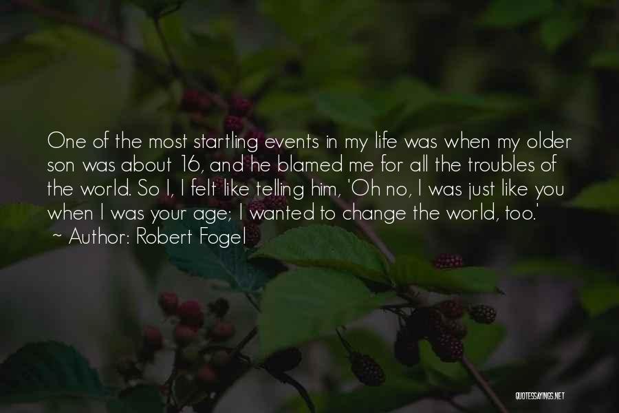 Troubles In Life Quotes By Robert Fogel