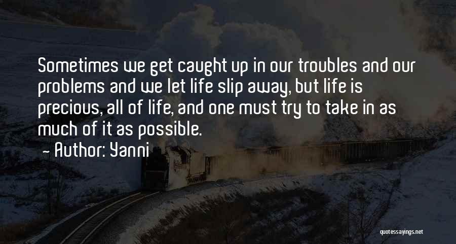 Troubles In Life Quotes By Yanni