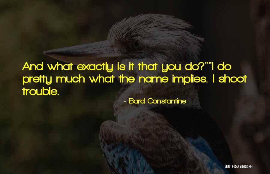 Troubleshooter Quotes By Bard Constantine Troubleshooter Quotes By Bard Constantine