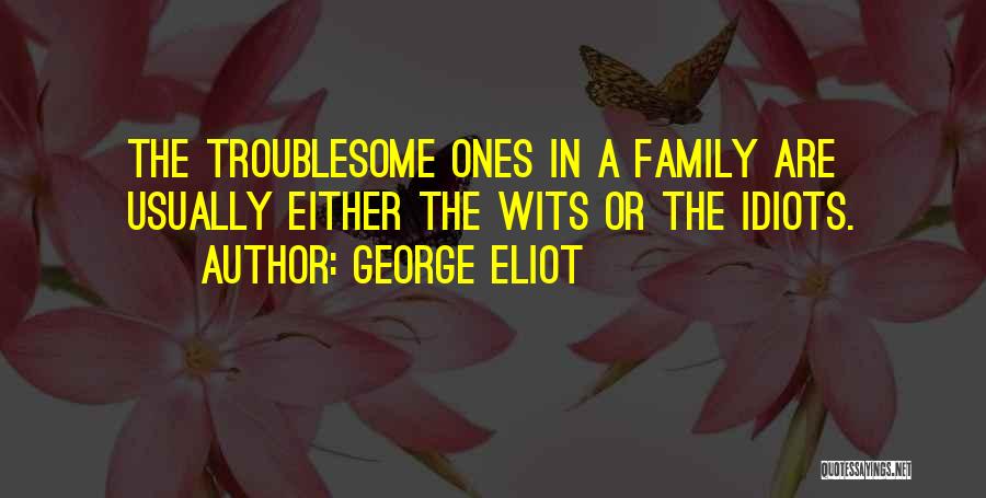 Troublesome Quotes By George Eliot