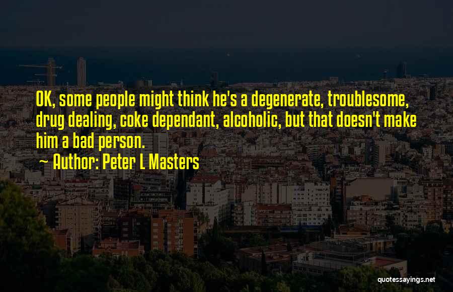 Troublesome Quotes By Peter L Masters