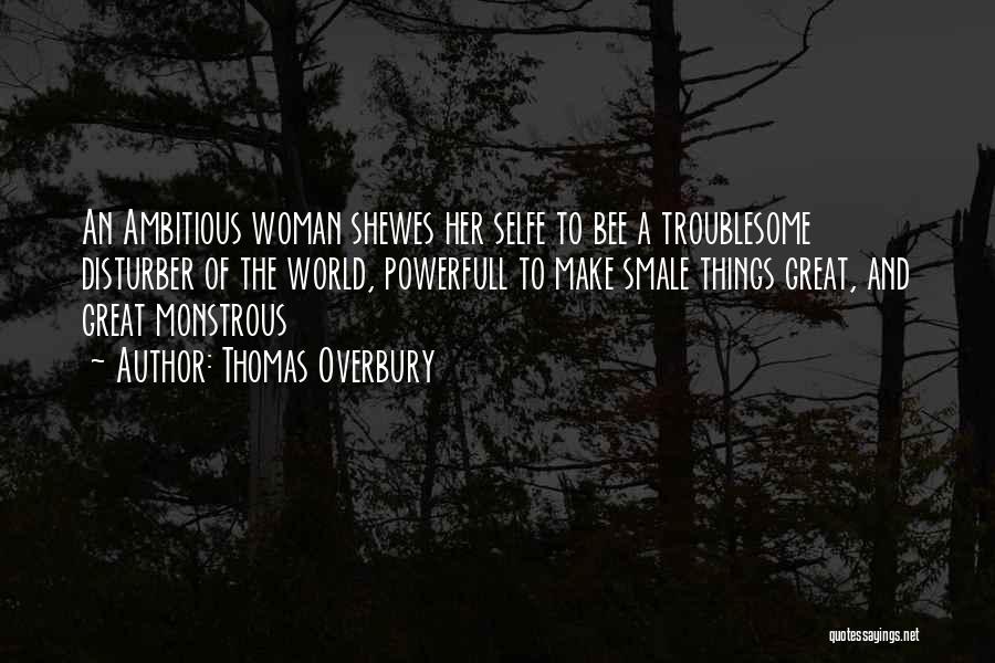 Troublesome Woman Quotes By Thomas Overbury