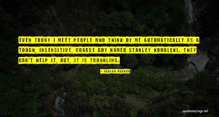 Troubling People Quotes By Marlon Brando Troubling People Quotes By Marlon Brando